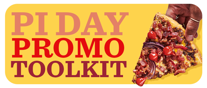 Pi Day promotional toolkit with a slice of pizza